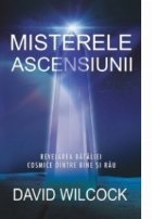 Misterele ascensiunii Revelarea bataliei cosmice