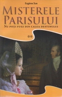 Misterele Parisului - Volumul II : Nu poti fugi din calea destinului