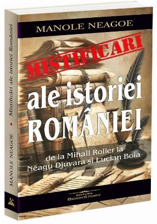 Mistificări ale istoriei României : de la Mihail Roller la Neagu Djuvara şi Lucian Boia