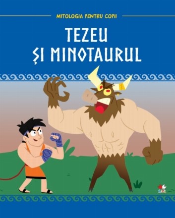 Mitologia pentru copii. Tezeu si Minotaurul