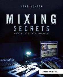 Mixing Secrets for  the Small Studio