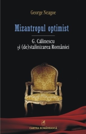 Mizantropul optimist. G. Călinescu şi (de)stalinizarea României