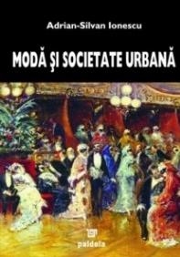 Moda si societate urbana in Rominia epocii moderne