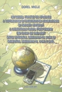 Un model practic de aplicare a topografiei si cartografiei arheologice in analiza spatiala a habitatului rural post-roman din Dacia de sud-vest intre sfarsitul sec. al II-lea si inceputul sec. al V-lea p. CHR.