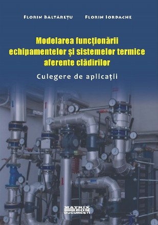 Modelarea funcţionării echipamentelor şi sistemelor termice aferente clădirilor : culegere de aplicaţii