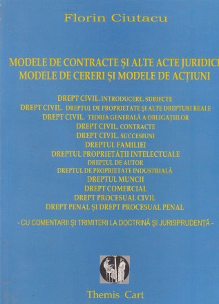 Modele de contracte si alte acte juridice. Modele de cereri si modele de actiuni - cu comentarii si trimiteri la doctrina si jurisprudenta -