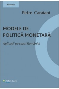 Modele de politica monetara. Aplicatii pe cazul Romaniei