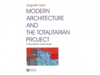 Modern Architecture and the Totalitarian Project - a romanian case study