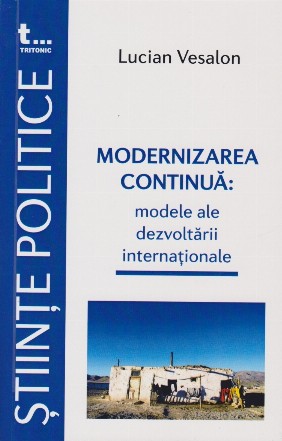 Modernizarea continuă : modele ale dezvoltării internaţionale