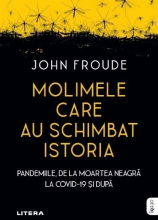 Molimele care au schimbat istoria : pandemiile de la ciuma neagră la COVID-19 şi după