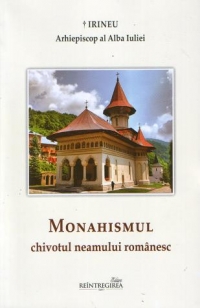 Monahismul, chivotul neamului romanesc