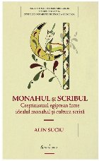 Monahul si scribul. Crestinismul egiptean intre idealul monahal si cultura scrisa