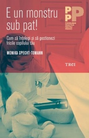 E un monstru sub pat! Cum să înțelegi și să gestionezi fricile copilului tău