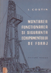 Montarea, functionarea si siguranta echipamentului de foraj