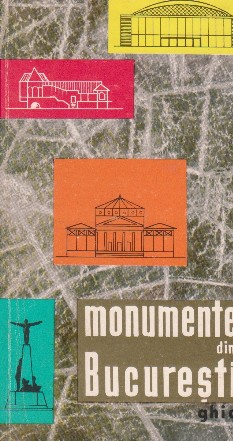 Monumente din Bucuresti - Ghid