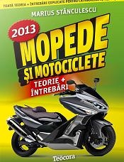 Mopede si Motociclete, teorie si intrebari explicate (editie 2013)