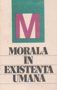 Morala in existenta umana. Cercetare ontologica