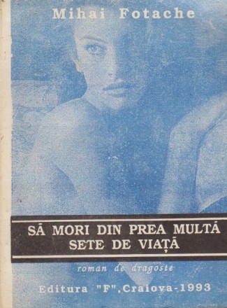 Sa mori din prea multa sete de viata (roman de dragoste)