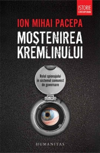 Mostenirea Kremlinului. Rolul spionajului in sistemul comunist de guvernare