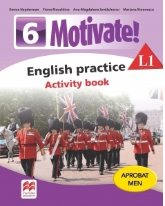 Motivate. English practice L1. Activity Book. Auxiliar pentru clasa a VI-a