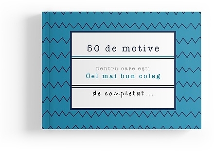 50 de motive pentru care esti: Cel mai bun coleg