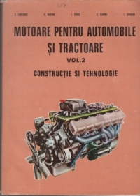 Motoare pentru automobile si tractoare, Volumul al II-lea - Constructii si tehnologie