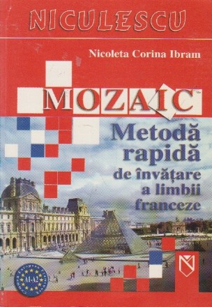 Mozaic. Metoda rapida de invatare a limbii franceze (A1-A2)