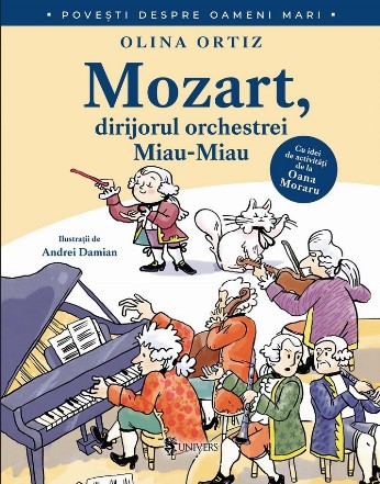 Mozart, dirijorul orchestrei Miau-Miau : cu idei de activităţi de la Oana Moraru