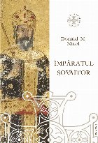 Împăratul şovăitor : o biografie a lui Ioan Cantacuzino, împărat bizantin şi monah (cc. 1295-1383)