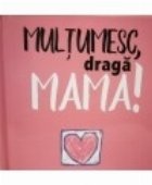 Multumesc draga Mama