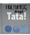 Multumesc, draga Tata!