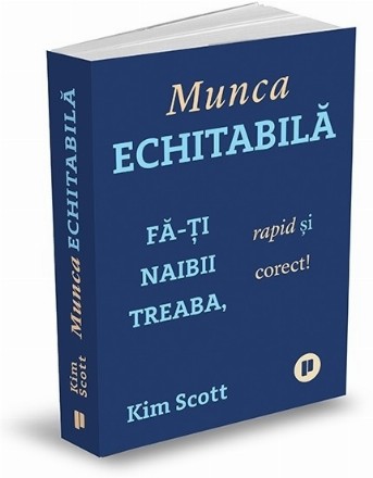 Muncă echitabilă : fă-ţi (naibii) treaba, rapid şi corect!