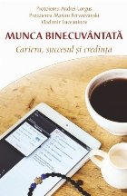 Munca binecuvantata. Cariera, succesul si credinta