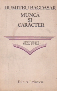 Munca si caracter. Marturii