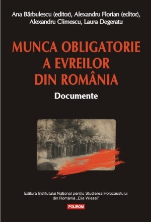 Munca obligatorie a evreilor din România (1940-1944). Documente