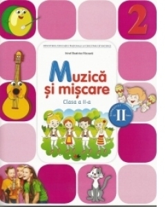 Muzica si miscare. Manual pentru clasa a II-a. Semestrul II (contine CD)