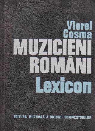 Muzicieni romani. Compozitori si muzicologi - Lexicon