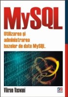 MySQL UTILIZAREA ADMINISTRAREA BAZELOR DATE