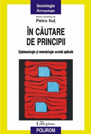 În căutare de principii. Epistemologie și metodologie socială aplicată