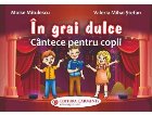 În grai dulce cântece pentru