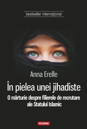 În pielea unei jihadiste. O mărturie despre filierele de recrutare ale Statului Islamic