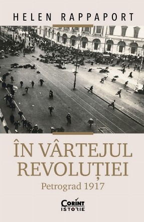 În vârtejul revoluţiei : Petrograd 1917