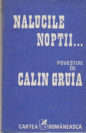 Nalucile Noptii... Povestiri de Calin Gruia