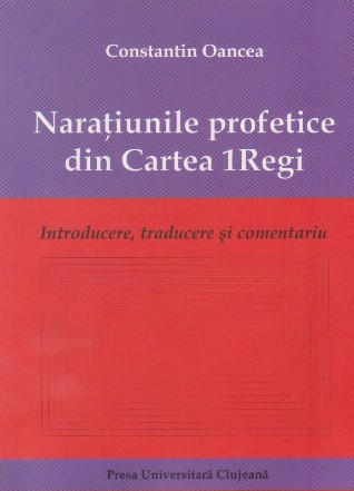 Naratiunile profetice din Cartea 1Regi. Introducere, traducere si comentariu