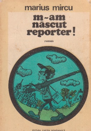 M-am nascut reporter