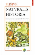 Naturalis historia. Enciclopedia cunostintelor din Antichitate. Volumul al II-lea: Antropologia. Zoologia