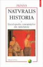 Naturalis historia. Enciclopedia cunostintelor din Antichitate. Volumul al IV-lea: Remedii vegetale