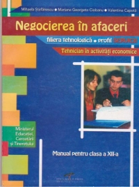 Negocierea in afaceri - manual pentru clasa a XII-a (filiera tehnologica, profil servicii, tehnician in activitati economice)