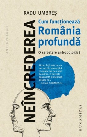 Neîncrederea : cum funcţionează România profundă,o cercetare antropologică