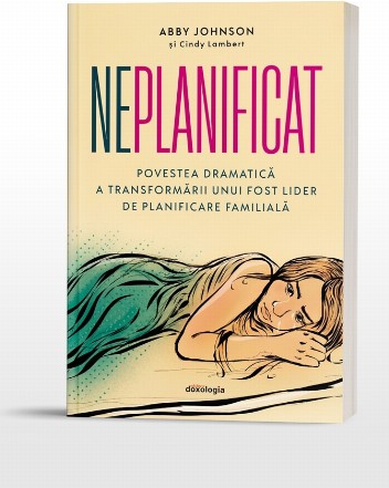 Neplanificat : povestea dramatică a transformării unui fost lider de planificare familială